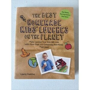 Best Homemade Kids' Lunches on the Planet : Make Lunches Your Kids Will Love...
